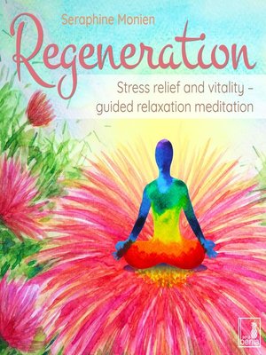 cover image of Regeneration--Stress Relief and Vitality--Guided Relaxation Meditation